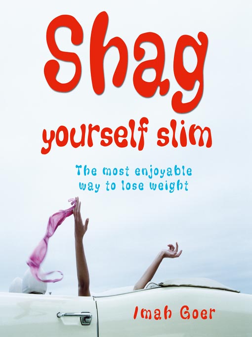 Title details for Shag Yourself Slim by Imah Goer - Available